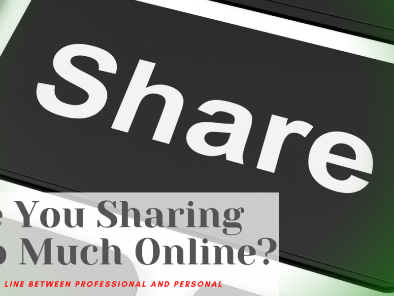 Are You Sharing Too Much Online?